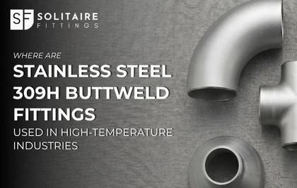 where-are-ss-309h-buttweld-fittings-used-in-high-temperature-industries